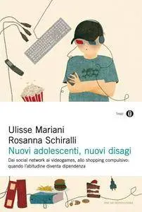 Ulisse Mariani, Rosanna Schiralli - Nuovi adolescenti, nuovi disagi