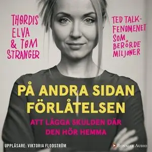 «På andra sidan förlåtelsen : Att lägga skulden där den hör hemma» by Tom Stranger,Thordis Elva