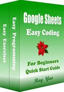 Google Sheets, Easy Coding, For Beginners, Learn Coding Fast: Google Sheets, Crash Course Textbook & Exercises