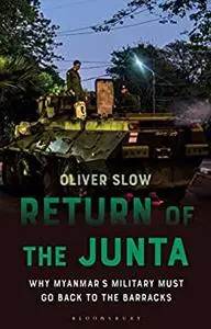 Return of the Junta: Why Myanmar’s Military Must go Back to the Barracks (Asian Arguments)
