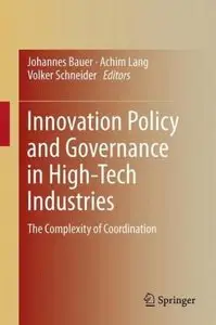 Innovation Policy and Governance in High-Tech Industries: The Complexity of Coordination