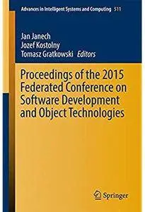 Proceedings of the 2015 Federated Conference on Software Development and Object Technologies [Repost]