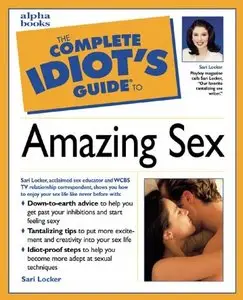 The Complete Idiot's Guide To Amazing Sex (Repost)