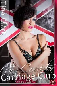 «The Non Corridor Carriage Club» by Tina Clark