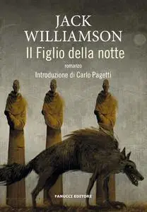 Jack Williamson - Il figlio della notte