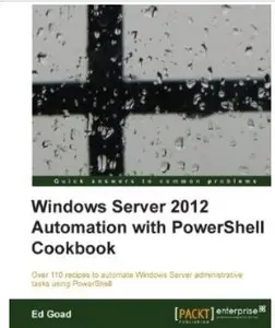 Windows Server 2012 Automation with PowerShell Cookbook [Repost]
