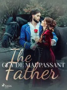 «The Father» by Guy de Maupassant