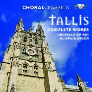 Alistair Dixon, Chapelle du Roi - Thomas Tallis: The Complete Works [10CDs] (2011)