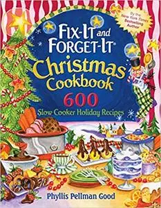 Fix-it and Forget-it Christmas Cookbook: 600 Slow Cooker Holiday Recipes