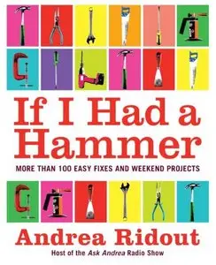 If I Had a Hammer: More Than 100 Easy Fixes and Weekend Projects (repost)