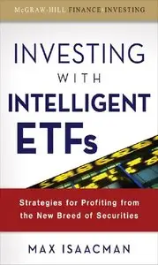 Investing with Intelligent ETFs: Strategies for Profiting from the New Breed of Securities (repost)