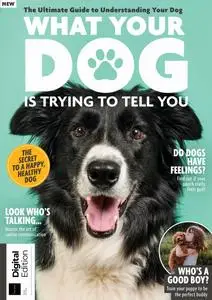What Your Dog Is Trying To Tell You - 5th Edition - 31 January 2024