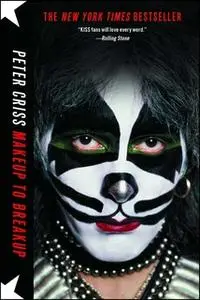 «Makeup to Breakup: My Life In and Out of Kiss» by Peter Criss