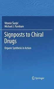 Signposts to Chiral Drugs: Organic Synthesis in Action (Repost)