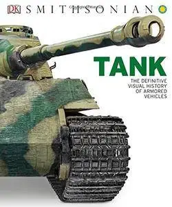 Tank: The Definitive Visual History of Armored Vehicles