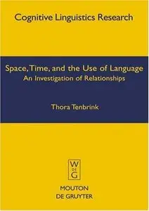 Space, Time, and the Use of Language: An Investigation of Relationships