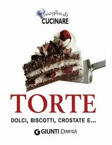 Torte, dolci, biscotti, crostate e... - Voglia di cucinare