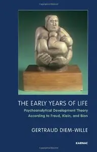 The Early Years of Life: Psychoanalytical Development Theory According to Freud, Klein, and Bion