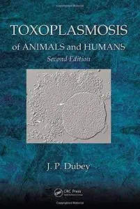 Toxoplasmosis of Animals and Humans, Second Edition