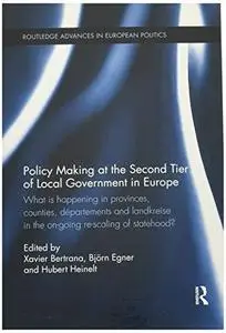 Policy Making at the Second Tier of Local Government in Europe: What Is Happening in Provinces, Counties, Départements and Land