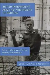 British Internment and the Internment of Britons: Second World War Camps, History and Heritage