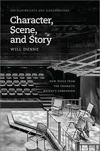 Character, Scene, and Story: New Tools from the Dramatic Writer's Companion