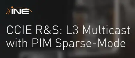 INE - CCIE R&S: L3 Multicast with PIM Sparse-Mode