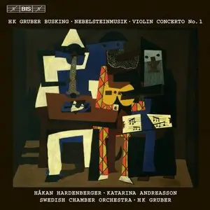 Hk Gruber: Busking - Hardenberger, Andreasson, Swedish Chamber Orchestra (2011)