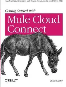 Getting Started with Mule Cloud Connect: Accelerating Integration with SaaS, Social Media, and Open APIs (Repost)