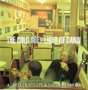 Alistair Hulett & Dave Swarbrick - The Cold Grey Light of Dawn (1998) {Musikfolk MFCD513}