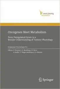 Oncogenes Meet Metabolism: From Deregulated Genes to a Broader Understanding of Tumour Physiology