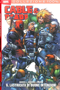 Cable & Deadpool - Volume 6 - Lastricata Di Buone Intenzioni