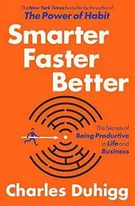 Smarter Faster Better: The Secrets of Being Productive in Life and Business (Repost)