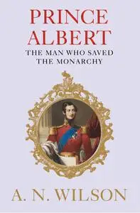 Prince Albert: The Man Who Saved the Monarchy, UK Edition