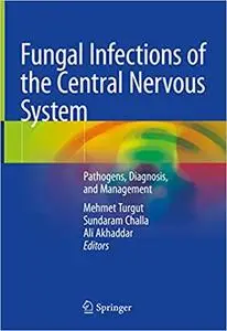 Fungal Infections of the Central Nervous System: Pathogens, Diagnosis, and Management (repost)
