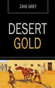 «Desert Gold» by Zane Grey