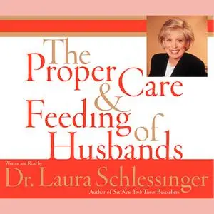 «The Proper Care and Feeding of Husbands» by Laura Schlessinger