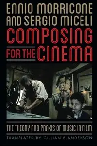 Composing for the Cinema: The Theory and Praxis of Music in Film