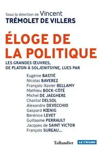 Collectif, "Eloge de la politique : les grandes oeuvres, de Platon à Soljenitsyne"