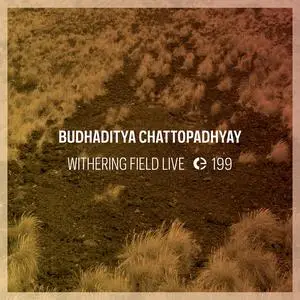 Budhaditya Chattopadhyay - Withering Field Live (2023) [Official Digital Download]