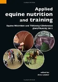 Applied Equine Nutrition and Training: Equine Nutrition and Training Conference (ENUTRACO) 2011 (repost)