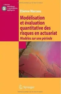 Modélisation et évaluation quantitative des risques en actuariat: Modèles sur une période