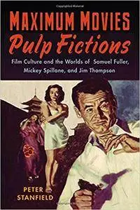 Maximum Movies - Pulp Fictions: Film Culture and the Worlds of Samuel Fuller, Mickey Spillane, and Jim Thompson [Repost]