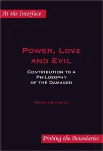 Power, love and evil : contribution to a philosophy of the damaged