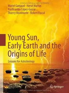 Young Sun, Early Earth and the Origins of Life: Lessons for Astrobiology (Repost)