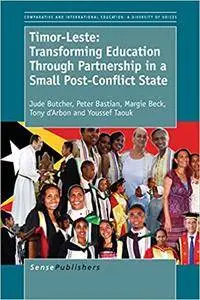 Timor-Leste: Transforming Education Through Partnership in a Small Post-Conflict State