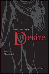 The Gender Of Desire: Essays On Male Sexuality (Repost)