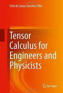 Tensor Calculus for Engineers and Physicists