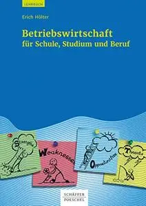 Betriebswirtschaft für Schule, Studium und Beruf