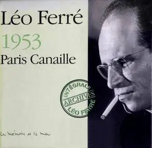 Léo Ferré - 1953 Paris Canaille (2004) {Remastered}